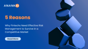 5 Reasons Why Fintechs Need Effective Risk Management to Survive in a Competitive Market