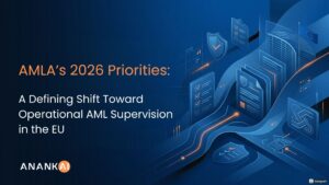 AMLA’s 2026 Priorities: A Defining Shift Toward Operational AML Supervision in the EU