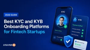 Best KYC and KYB Onboarding Platforms for Fintech Startups (2026 Guide)