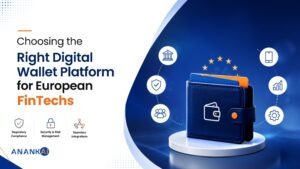 Choosing the Right Digital Wallet Platform for European FinTechs