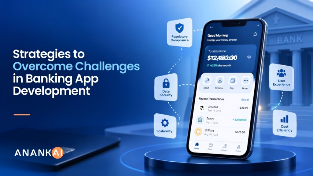 Strategies to Overcome Challenges in Banking App Development