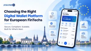 Choosing the Right Digital Wallet Platform for European FinTechs